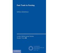 Fast Track to Forcing – London Mathematical Society Student Texts No. 98 – Cambridge University Press