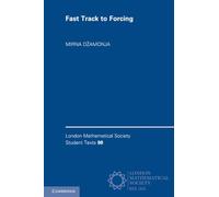 Fast Track to Forcing: 98 (London Mathematical Society Student Texts, Series Number 98)