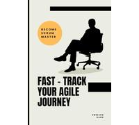 Fast - Track Your Agile Journey: Learn Skills - Launch Your Career