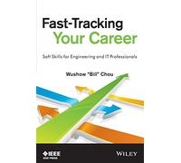 Fast-Tracking Your Career: Soft Skills for Engineering and IT Professionals (Professional Engineering Communication Series)