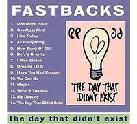 Fastbacks - Day That Didn't Exist