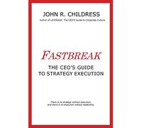 Fastbreak: The CEO's Guide to Strategy Execution