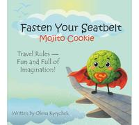 Fasten Your Seatbelt, Mojito Cookie!: A friendly travel story that helps kids feel safe and happy on every flight (Mojito Cookie: Fun Help for Life’s Little Challenges)