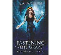 Fastening the Grave: 1 (Kali James)