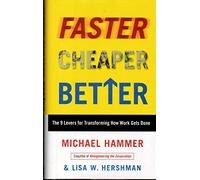 Faster Cheaper Better: The 9 Levers for Transforming How Work Gets Done