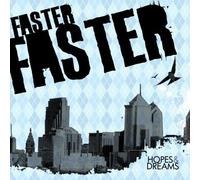 Faster Faster - Hopes And Dreams