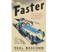 Faster: How a Jewish Driver, an American Heiress, and a Legendary Car Beat Hitler's Best