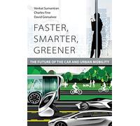 Faster, Smarter, Greener - The Future of the Car and Urban Mobility (The MIT Press)