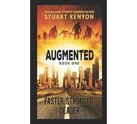 Faster, Stronger, Deader - Augmented book 1: A Post-Apocalyptic Techno-Thriller Zombie Series