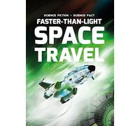 Faster-Than-Light Space Travel (Science Fiction to Science Fact)