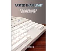 Faster Than Light: The Atari ST and the 16-Bit Revolution