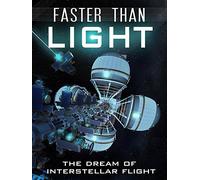 Faster Than Light: the Dream of Interstellar Flight
