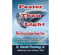 Faster Than Light: Warp Drive and Quantum Vacuum Power Aerospace Expert Explains the Science Behind This Breakthrough (Lost Science)