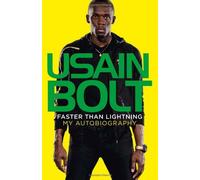 Faster than Lightning: My Autobiography by Bolt, Usain (2013) Hardcover