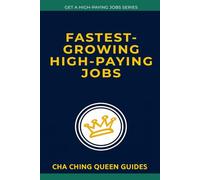Fastest-Growing High-Paying Jobs: Discover the Real $100K+ Opportunities (and How to Seize Them) (Get a High-Paying Job Series)
