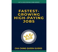 Fastest-Growing High-Paying Jobs: Discover the Real $100K+ Opportunities (and How to Seize Them) (Get a High-Paying Job Series)