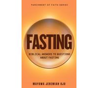 Fasting 101: Biblical answers to questions about Fasting