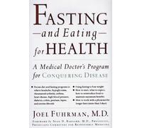 Fasting-And Eating-For Health: A Medical Doctor's Program for Conquering Disease