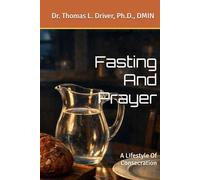Fasting And Prayer: A Lifestyle Of Consecration (Prayer Series)