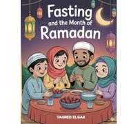 Fasting and the Month of Ramadan: Islamic Learning for Children Ages 7-10 (Islamic Learning for Kids Series (Ages 7-10))
