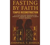 Fasting By Faith: Temple Reconstruction: A 21-Day Fasting Program for Spiritual Growth, Mental Clarity & Body Renewal: 1 (Fasting By Faith Devotional Series)