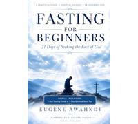 FASTING FOR BEGINNERS: 21 Days of Seeking the Face of God