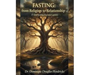 Fasting from Religion to Relationship: 7-day fasting and prayer guide