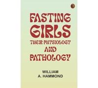 Fasting Girls: Their Physiology and Pathology