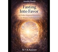 Fasting Into Favor: An Esther-Inspired Devotional for Women Seeking God
