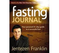 FASTING JOURNAL: Your Personal 21-Day Guide to a Successful Fast