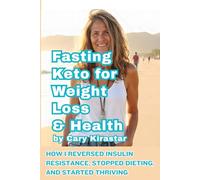 Fasting Keto for Weight Loss and Health: How I Reversed Insulin Resistance, Stopped Dieting, and Started Thriving