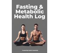 Fasting & Metabolic Health Log: The Complete System for Tracking Fasting Protocols, Metabolic Health, Ketosis, Autophagy & Body Composition - 52-W uide & Glossary (Human Performance Series)