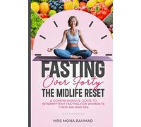 Fasting Over Forty, The Midlife Reset: A Comprehensive Guide to Intermittent Fasting for Women in Their 40s and 50s (IF-Lifestyle)