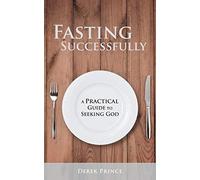 Fasting Successfully: A Practical Guide to Seeking God: (Journal version)