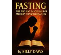 Fasting: The Ancient Discipline for Modern Transformation