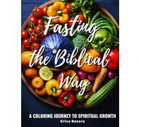 Fasting the Biblical Way: A Coloring Journey to Spiritual Growth Featuring Inspirational Quotes on Biblical Fasting