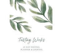 Fasting Works!: A 21 Day Christian Fasting Meal Planner, Faith Prayer Devotional and Guided Journal, for Women participating in a fast