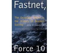 Fastnet, Force 10: The Deadliest Storm in the History of Modern Sailing (New Edition)