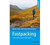 Fastpacking: Multi-day running adventures: tips, stories and route ideas (Cicerone Guides)