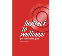 fastrack to wellness: good health. good life. guide by helen marie loorents (2014-10-07)