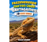 Faszinierende Fakten über Bartagamen für kluge Kinder: Entdecken Sie Australiens erstaunliche Eidechsen und ihre unglaublichen Überlebensfähigkeiten in der Wüste