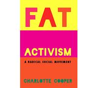 Fat Activism: A Radical Social Movement
