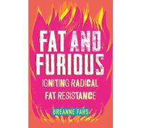 Fat and Furious : Igniting Radical Fat Resistance