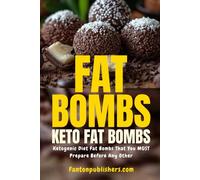 Fat Bombs: Keto Fat Bombs: Ketogenic Diet Fat Bombs That You MUST Prepare Before Any Other!: 9 (Ace Keto)
