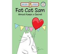 Fat Cat Sam Almost Keeps a Secret