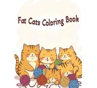 Fat Cats Coloring Book: Cute and Funny Chubby Cats for Kids and Adults - Simple Bold Lines for All Skill Levels | Cartoon Style | 8,5 x 11 Inches