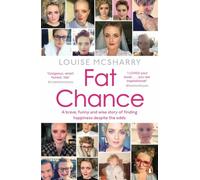 Fat Chance: A Brave, Funny and Wise Story of Finding Happiness Despite the Odds
