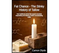Fat Chance - The Stinky History of Tallow: How traditional animal fats support ancestral soapmaking and balance modern homesteading crafts