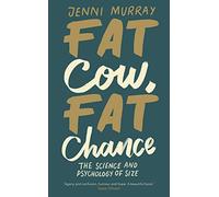 Fat Cow, Fat Chance: The science and psychology of size