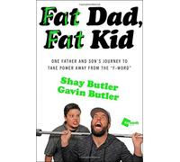 Fat Dad, Fat Kid: One Father and Son's Journey to Take Power Away from the F-Word by Shay Butler Gavin Butler(2015-12-29)